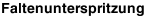 Faltenunterspritzung