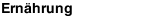 Ernährung  
